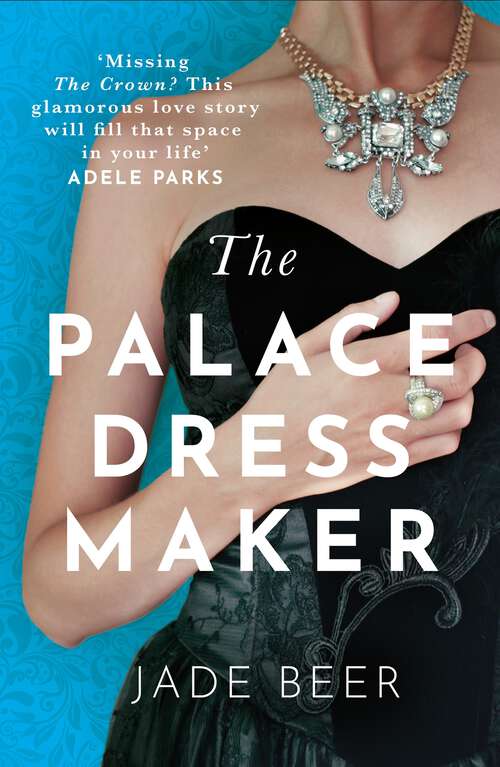 Book cover of The Palace Dressmaker: An absolutely gripping and heartbreaking love story set against the backdrop of the Crown