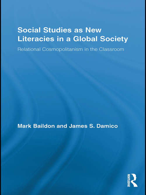 Book cover of Social Studies as New Literacies in a Global Society: Relational Cosmopolitanism in the Classroom (Routledge Research in Education)