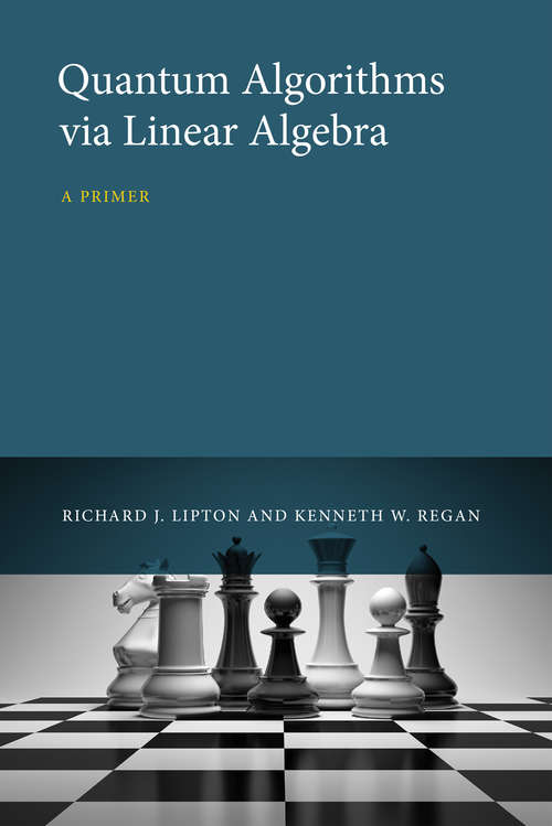 Book cover of Quantum Algorithms via Linear Algebra: A Primer