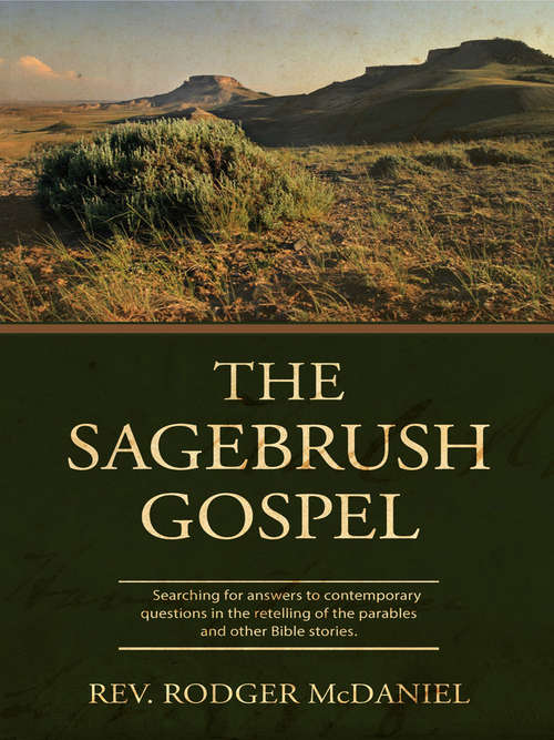 Book cover of The Sagebrush Gospel: Searching for answers to contemporary questions in the retelling of the parables and other Bible stories.