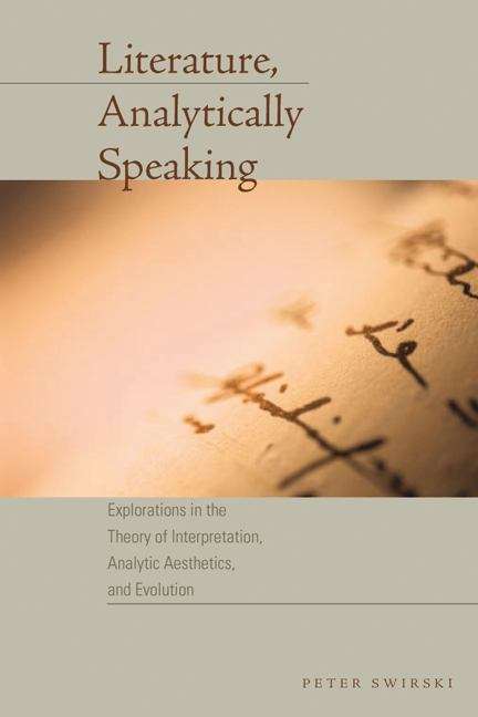 Book cover of Literature, Analytically Speaking: Explorations in the Theory of Interpretation, Analytic Aesthetics, and Evolution