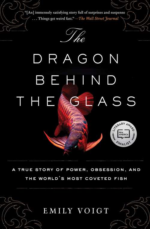 Book cover of The Dragon Behind the Glass: A True Story of Power, Obsession, and the World's Most Coveted Fish
