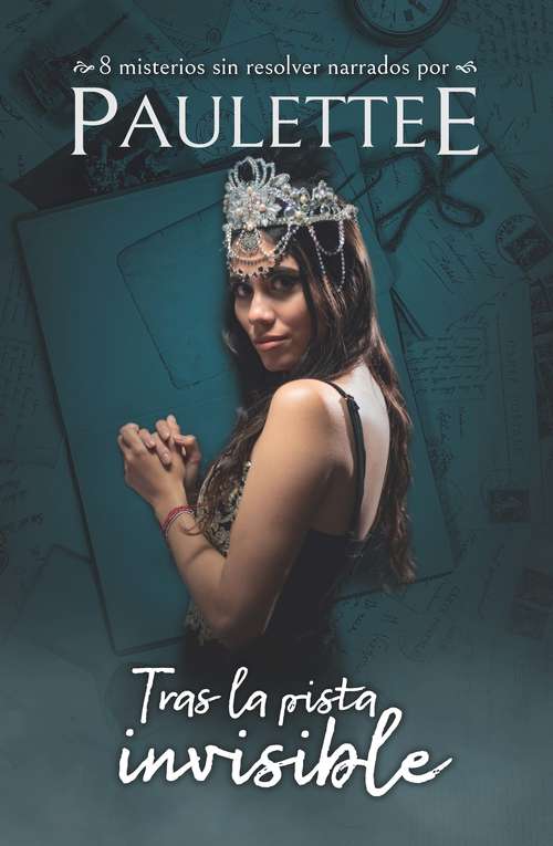 Book cover of Tras la pista invisible: 8 misterios sin resolver narrados por Paulettee