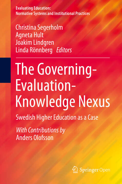 Book cover of The Governing-Evaluation-Knowledge Nexus: Swedish Higher Education as a Case (1st ed. 2019) (Evaluating Education: Normative Systems and Institutional Practices)