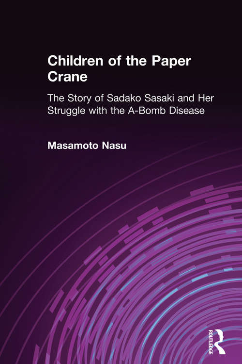 Book cover of Children of the Paper Crane: The Story of Sadako Sasaki and Her Struggle with the A-Bomb Disease: The Story of Sadako Sasaki and Her Struggle with the A-Bomb Disease