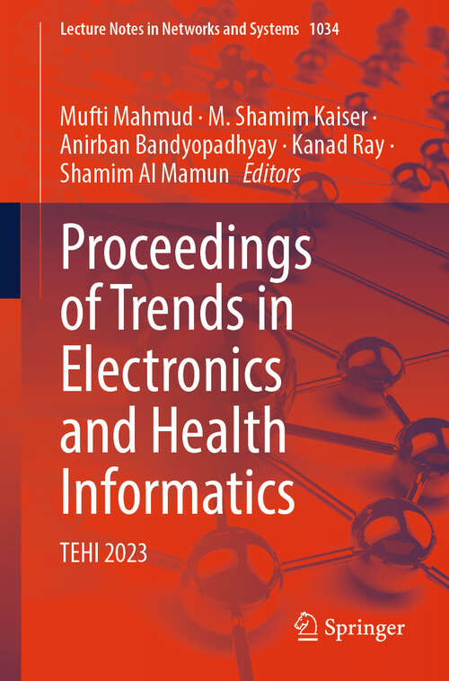 Book cover of Proceedings of Trends in Electronics and Health Informatics: TEHI 2023 (Lecture Notes in Networks and Systems #1034)