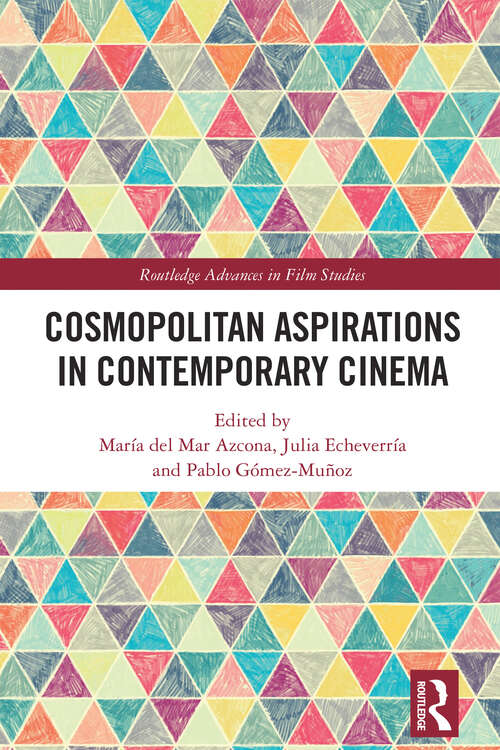 Book cover of Cosmopolitan Aspirations in Contemporary Cinema (Routledge Advances in Film Studies)