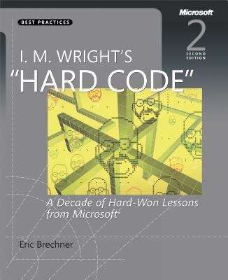 Book cover of I. M. Wright's "Hard Code": A Decade of Hard-Won Lessons from Microsoft®