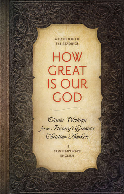 Book cover of How Great is Our God: Classic Writings from History's Greatest Christian Thinkers in Contempory Language