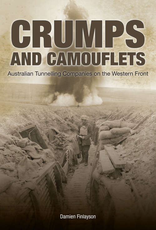 Book cover of Crumps and Camouflets: Australian Tunnelling Companies on the Western Front