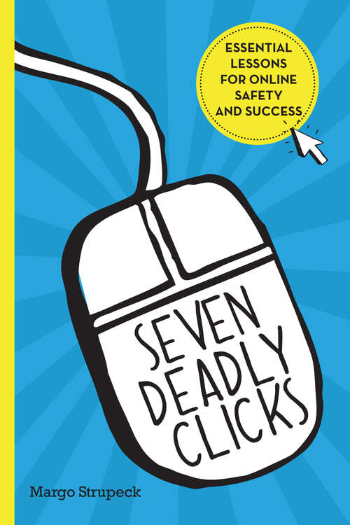 Book cover of Seven Deadly Clicks: Essential Lessons for Online Safety and Success