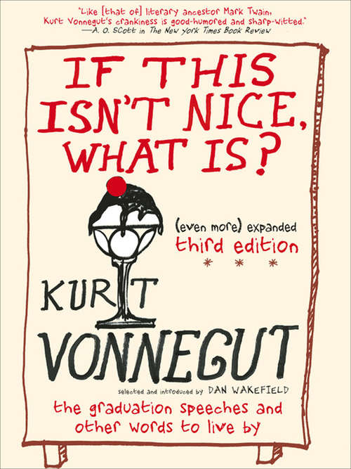 Book cover of If This Isn't Nice, What Is?: The Graduation Speeches and Other Words to Live By ((Even More) Expanded Third Edition)