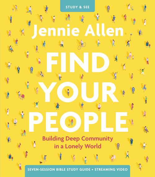 Book cover of Find Your People Bible Study Guide plus Streaming Video: Building Deep Community in a Lonely World