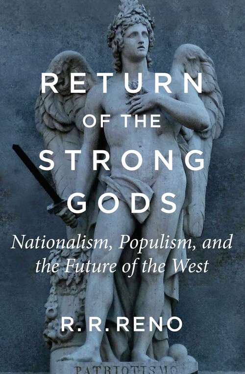 Book cover of Return of the Strong Gods: Nationalism, Populism, and the Future of the West