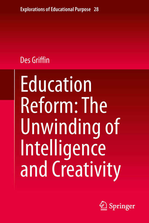 Book cover of Education Reform: The Unwinding of Intelligence and Creativity