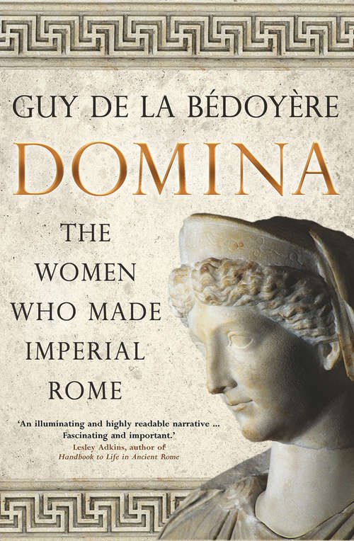 Book cover of Domina: The Women Who Made Imperial Rome