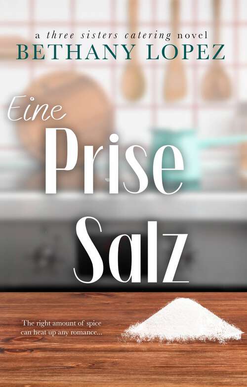 Book cover of Eine Prise Salz (Three Sisters Catering #1)