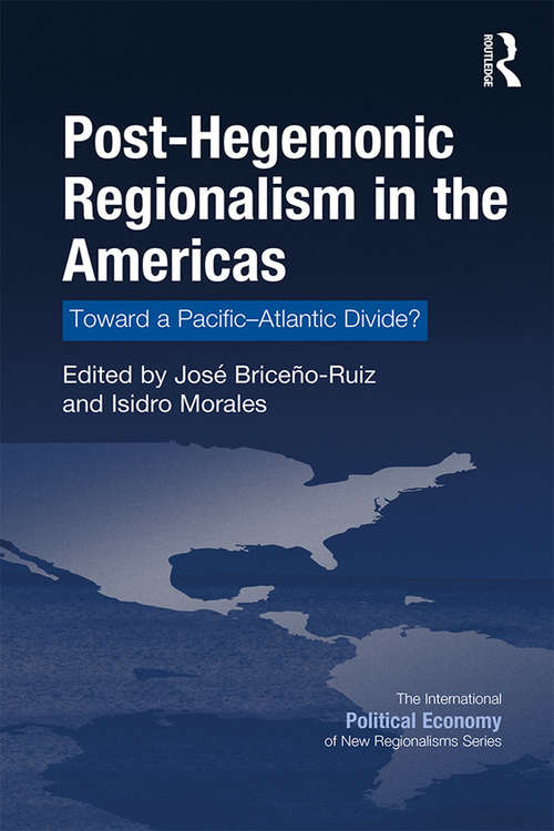 Book cover of Post-Hegemonic Regionalism in the Americas: Toward a Pacific–Atlantic Divide? (The International Political Economy of New Regionalisms Series)