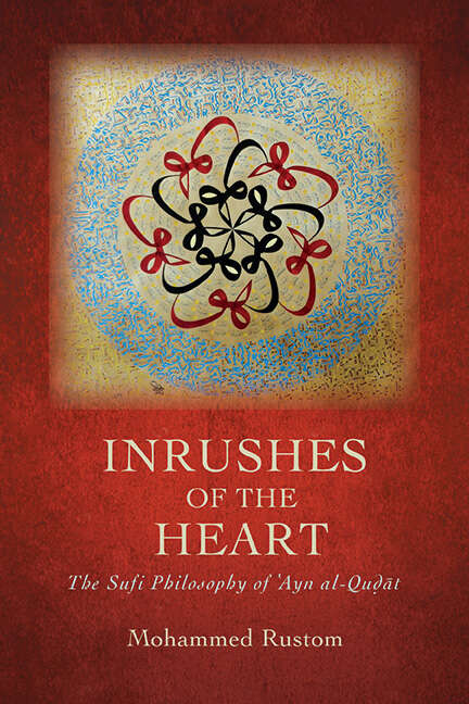 Book cover of Inrushes of the Heart: The Sufi Philosophy of ʿAyn al-Quḍāt (SUNY series in Islam)