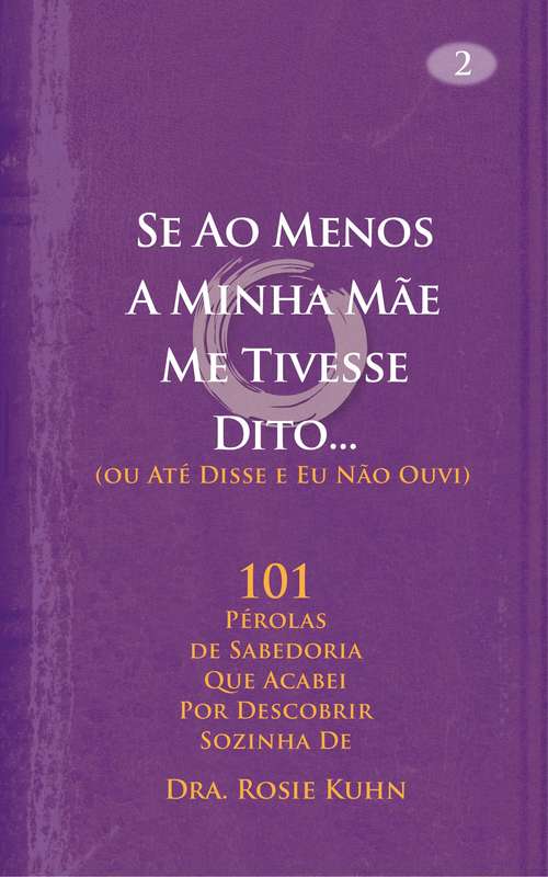 Book cover of Se Ao Menos A Minha Mãe Me Tivesse Dito... (ou Até Disse e Eu Não Ouvi)