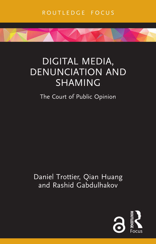 Book cover of Digital Media, Denunciation and Shaming: The Court of Public Opinion (Routledge Focus on Communication and Society)