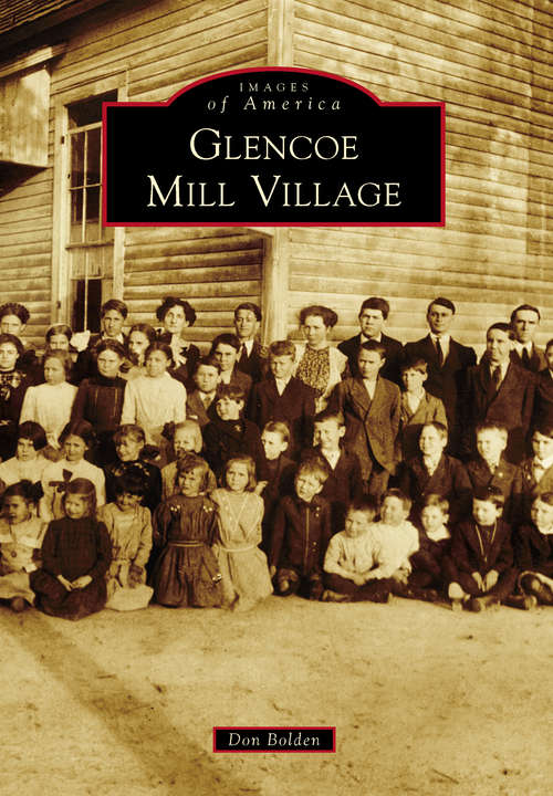 Book cover of Glencoe Mill Village (Images of America)