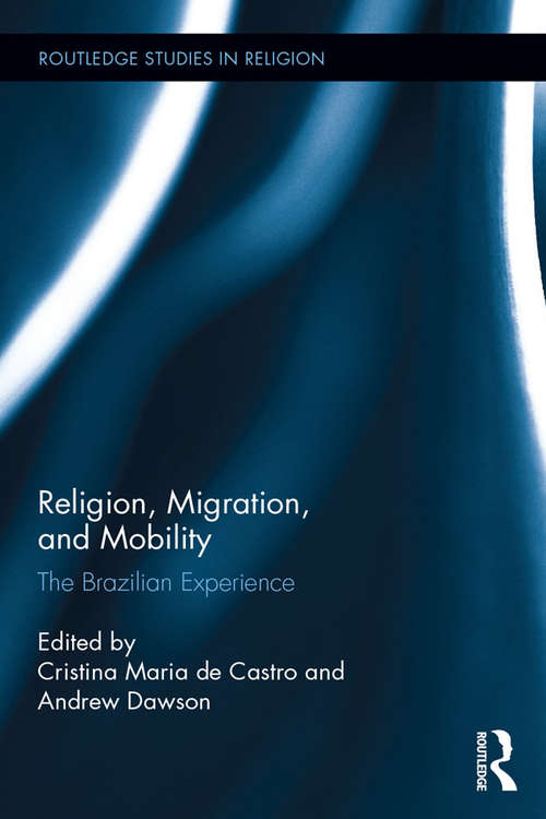 Book cover of Religion, Migration, and Mobility: The Brazilian Experience (Routledge Studies in Religion)