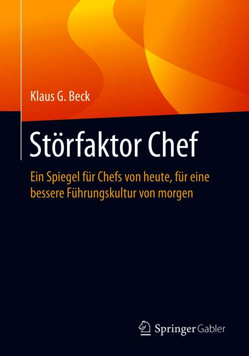 Book cover of Störfaktor Chef: Ein Spiegel für Chefs von heute, für eine bessere Führungskultur von morgen (1. Aufl. 2021)