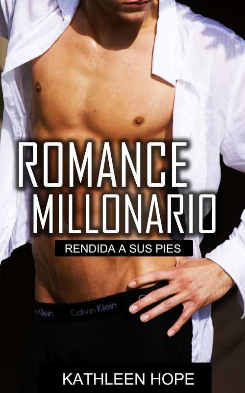 Book cover of Romance Millonario: Rendida a sus pies