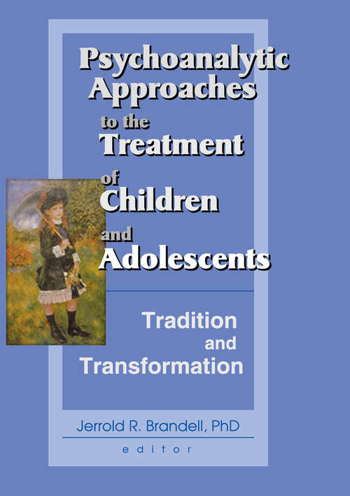 Book cover of Psychoanalytic Approaches to the Treatment of Children and Adolescents: Tradition and Transformation