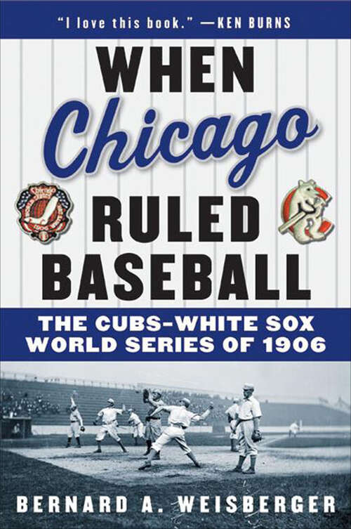 Book cover of When Chicago Ruled Baseball: The Cubs-White Sox World Series of 1906
