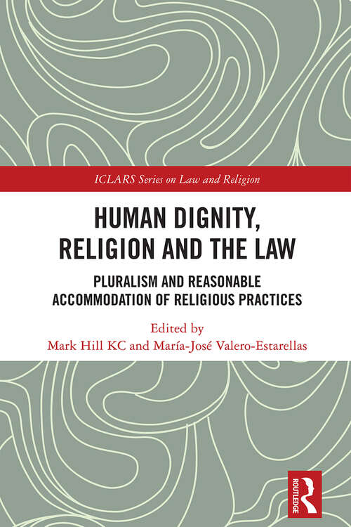 Book cover of Human Dignity, Religion and the Law: Pluralism and Reasonable Accommodation of Religious Practices (ISSN)