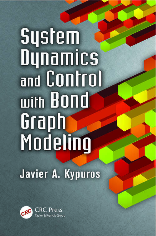 Book cover of System Dynamics and Control with Bond Graph Modeling