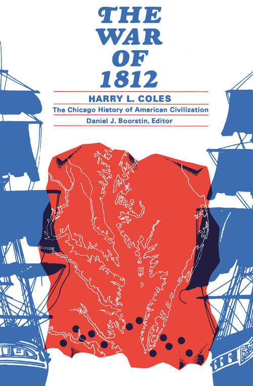 Book cover of The War of 1812 (The\chicago History Of American Civilization Ser.: Vol. 22)