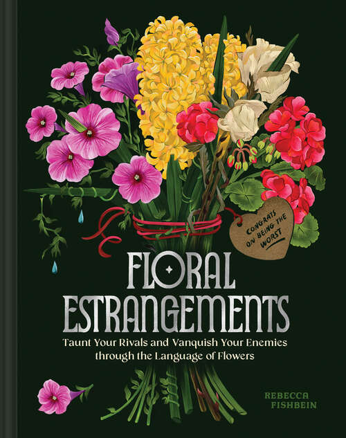 Book cover of Floral Estrangements: Taunt Your Rivals and Vanquish Your Enemies through the Language of Flowers