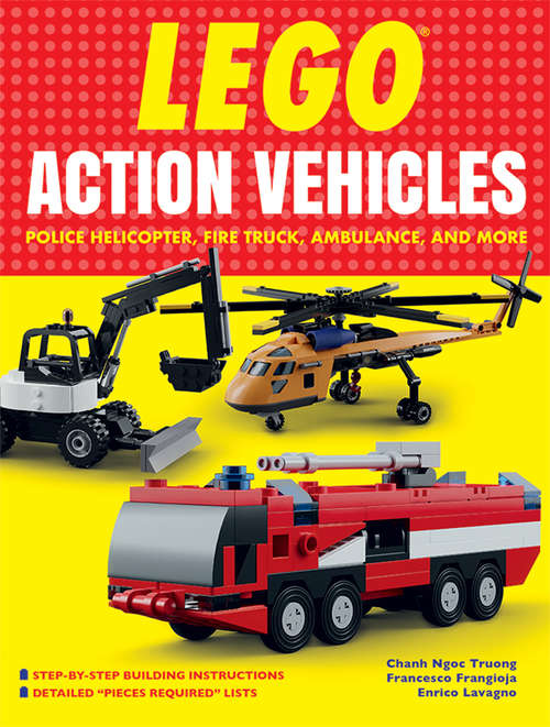 Book cover of LEGO® Action Vehicles: Police Helicopter, Fire Truck, Ambulance, and More