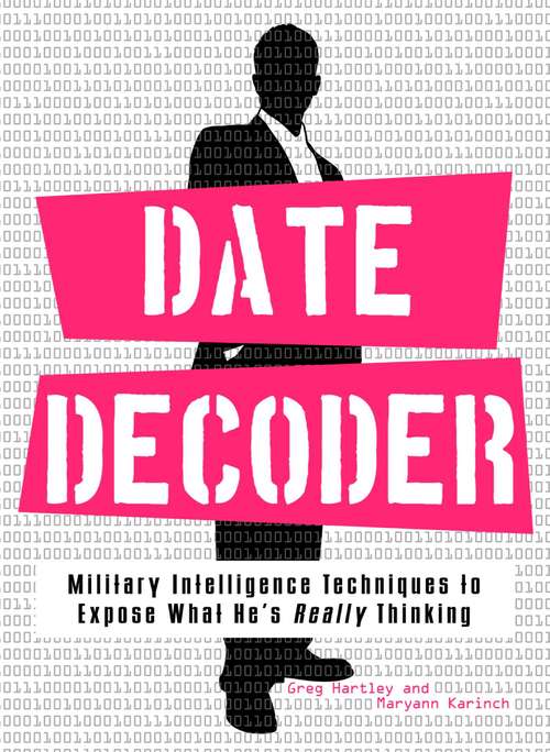 Book cover of Date Decoder: Military Intelligence Techniques to Expose What He's Really Thinking