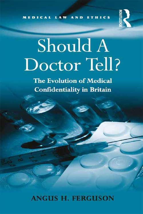 Book cover of Should A Doctor Tell?: The Evolution of Medical Confidentiality in Britain