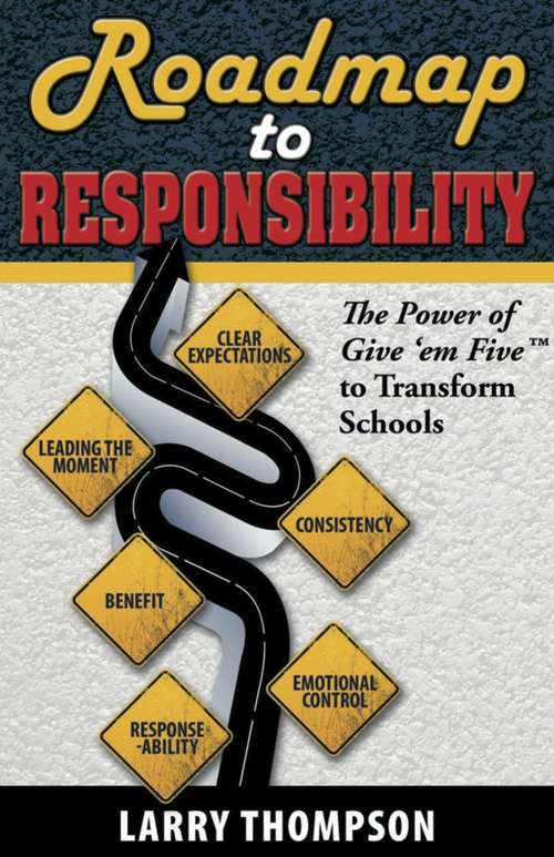 Book cover of Roadmap to Responsibility: The Power of Give 'em Five™ to Transform Schools