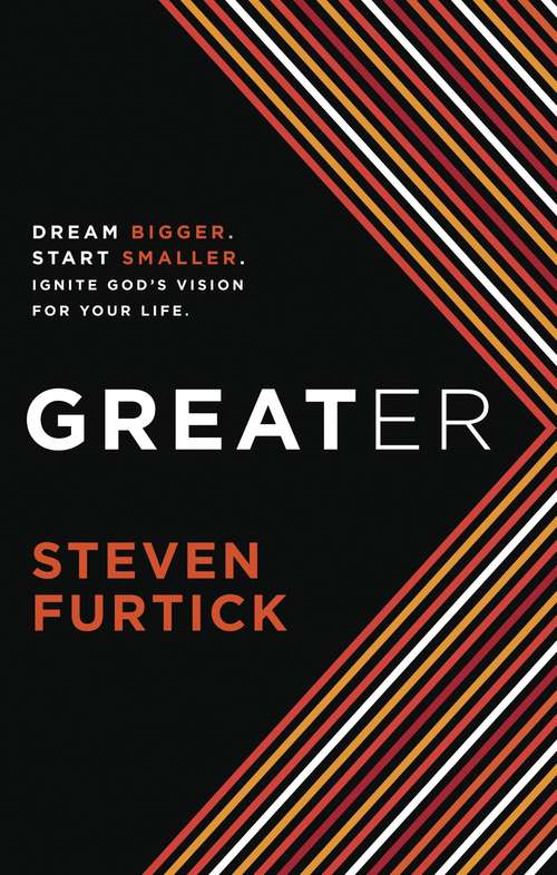 Book cover of Greater: Dream bigger. Start smaller. Ignite God's Vision for Your Life