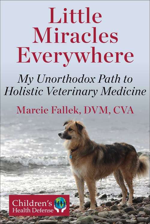 Book cover of Little Miracles Everywhere: My Unorthodox Path to Holistic Veterinary Medicine