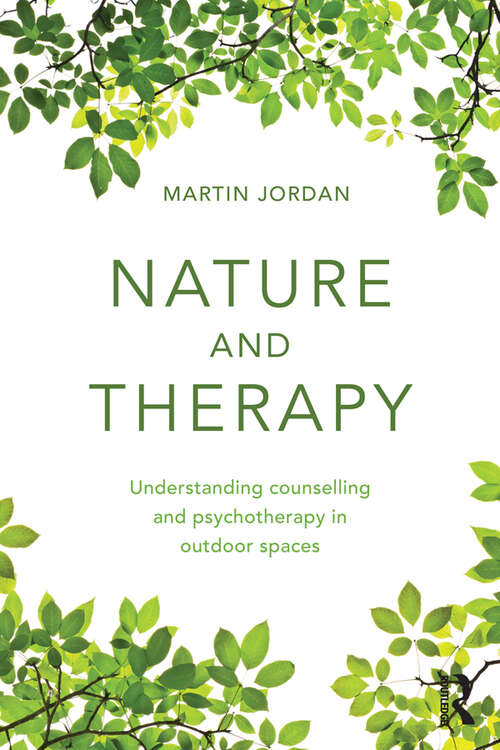 Book cover of Nature and Therapy: Understanding Counselling and Psychotherapy in Outdoor Spaces