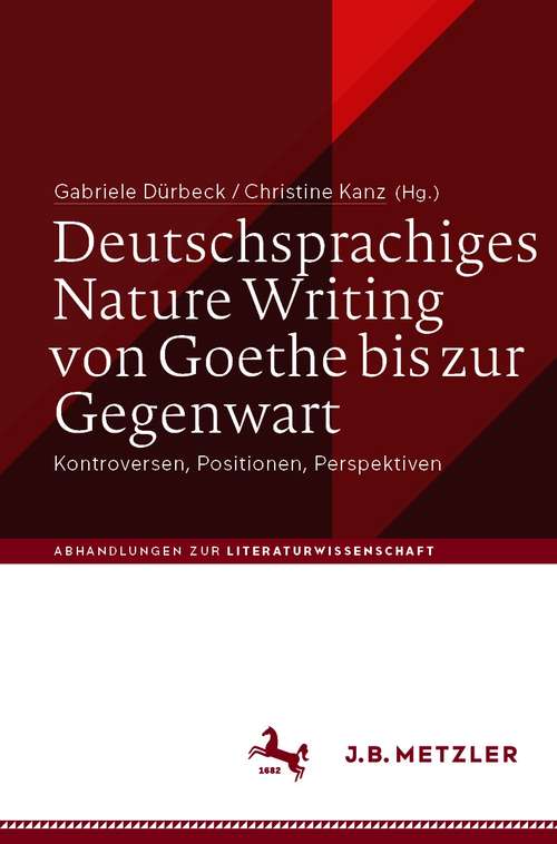 Book cover of Deutschsprachiges Nature Writing von Goethe bis zur Gegenwart: Kontroversen, Positionen, Perspektiven (1. Aufl. 2020) (Abhandlungen zur Literaturwissenschaft)