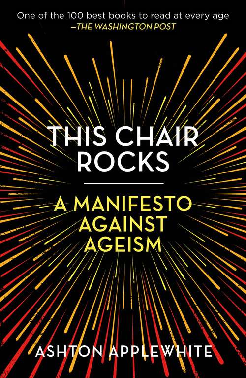 Book cover of This Chair Rocks: A Manifesto Against Ageism