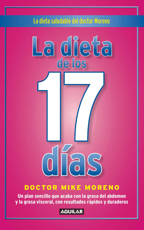 Book cover of La dieta de los 17 días: Un plan sencillo que acaba con la grasa del abdomen y la grasa visceral, con resultados rápidos y duraderos