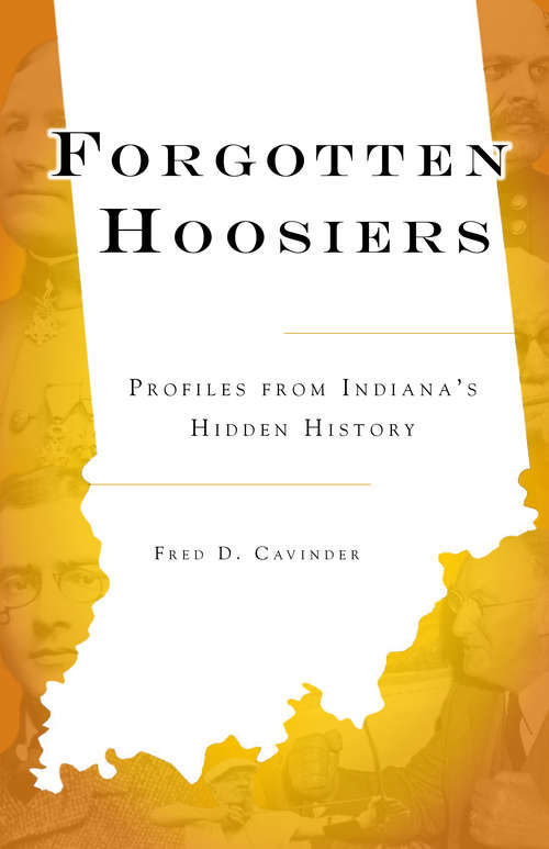 Book cover of Forgotten Hoosiers: Profiles from Indiana's Hidden History (Forgotten Tales)