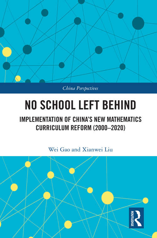 Book cover of No School Left Behind: Implementation of China’s New Mathematics Curriculum Reform (2000–2020) (China Perspectives)