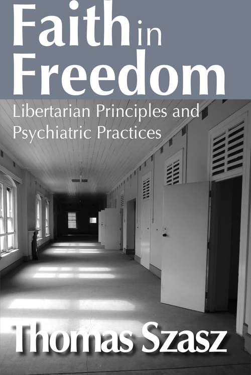 Book cover of Faith in Freedom: Libertarian Principles and Psychiatric Practices