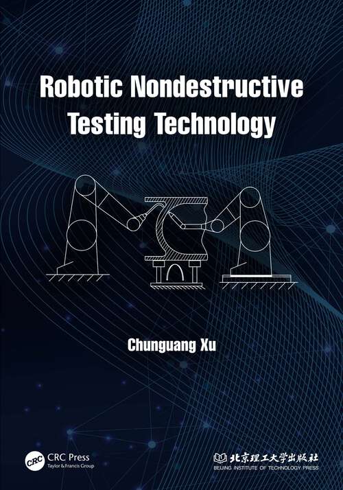 Book cover of Robotic Nondestructive Testing Technology