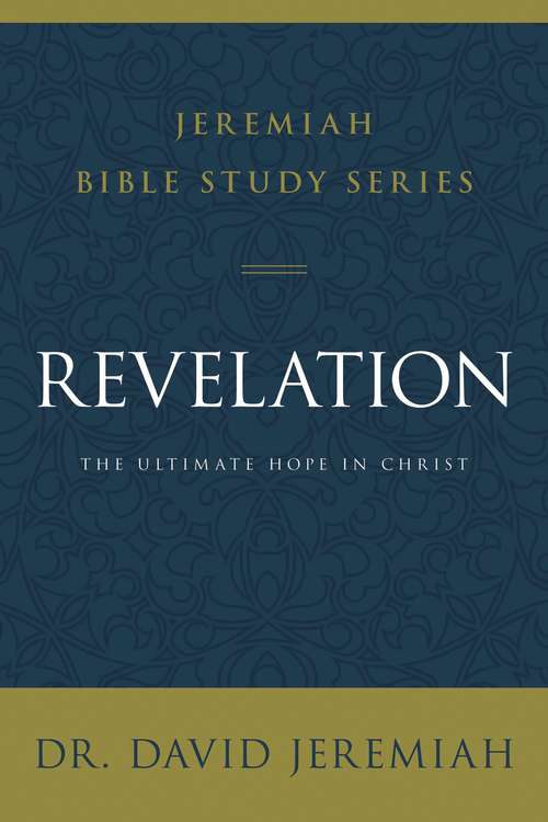 Book cover of Revelation: The Ultimate Hope in Christ (Jeremiah Bible Study Series)